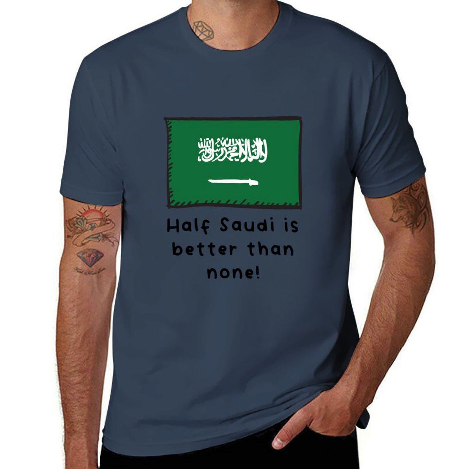 Half Saudi Is Better Than None Funny Saudi Arabia Flag TShirt Ultra Soft Breathable Tee Top S