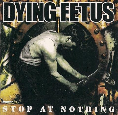 

CD DYING FETUS - Stop At Nothing RR65492 Relapse Records 2003 США Рок Б/У