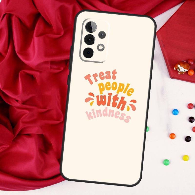 Treat People With Kindness For Samsung Galaxy A55 A53 A33 A13 A35 A15 A36 A56 A26 A16 A22 A32 A52 A54 A34 A06 A05 Case