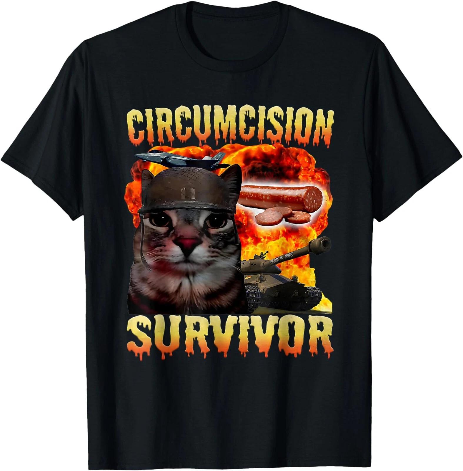 Circumcision Survivor Funny Oddly Specific Cat Meme Cats T-Shirt , Unisex Tee S