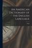 The An American Dictionary of the English Language Book
