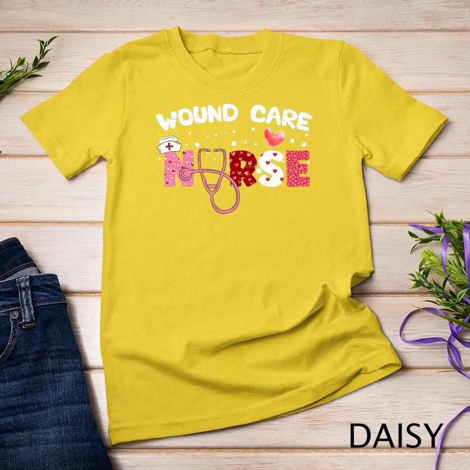 Wound Care Nurse Valentines Day Funny Valentine Nurses Women Unisex T-shirt 4 3XL