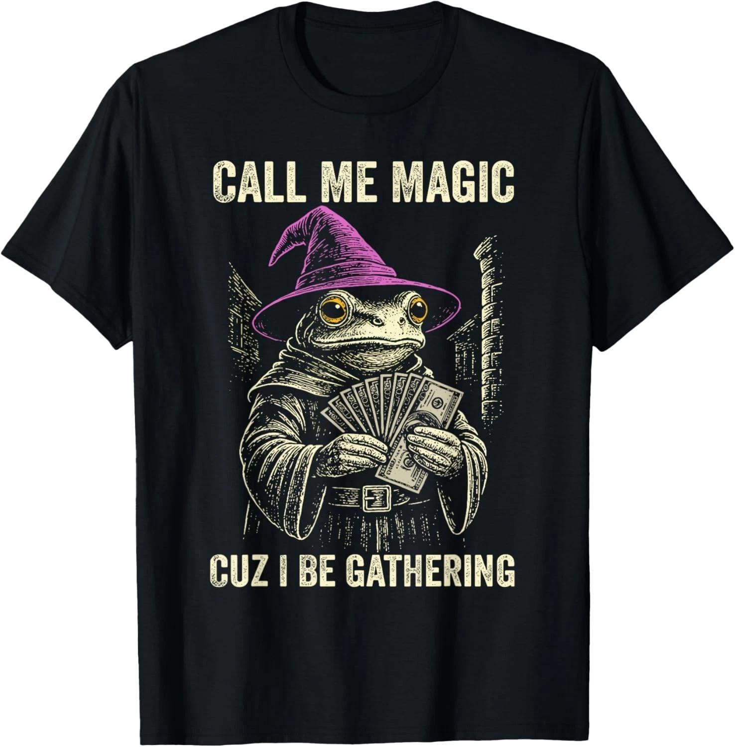 

Call Me Magic Cuz I Be Gathering Funny Wizard Frog Mage T-Shirt unisex T-Shirt L