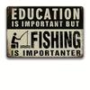 Funny Fishing Metal Tin Sign  Education Is Important But Fishing Is Importanter  Vintage Fishing Quote Wall Decor  HeavyD