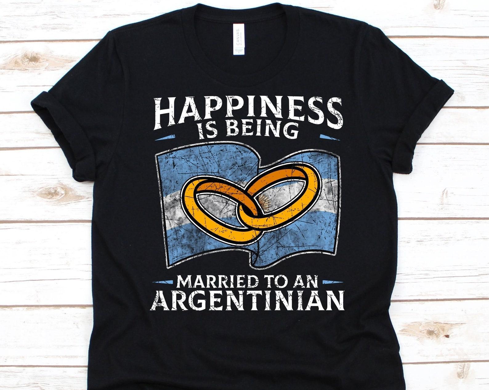 Happiness Is Being Married To An Argentinian Shirt, Gift For An Argentinian Wife Or Husband, Flag Of Argentina, Married, Anniversary Gift L