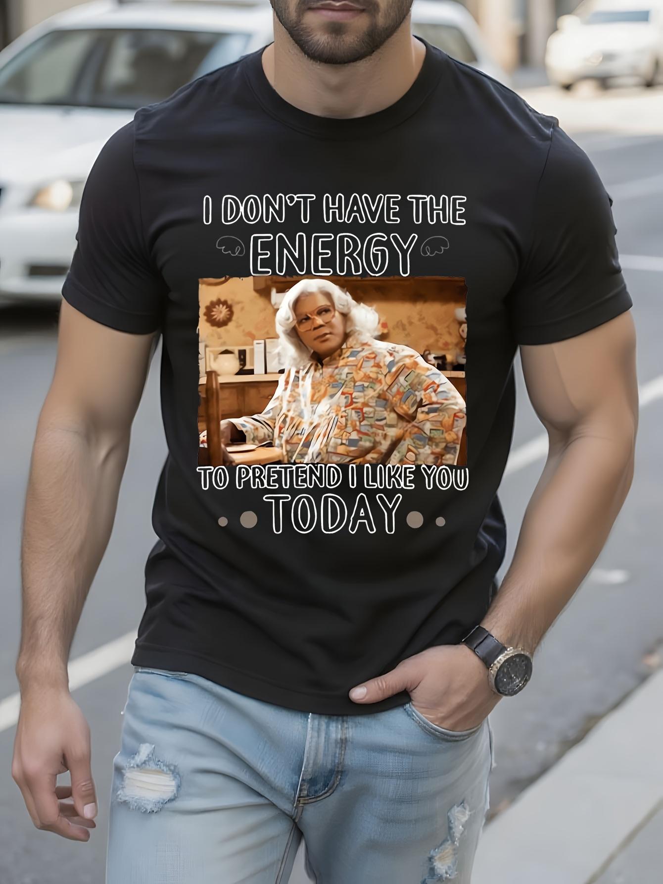 Madea S I Don t Have The Energy to Hellip Graphic Tshirt ... S