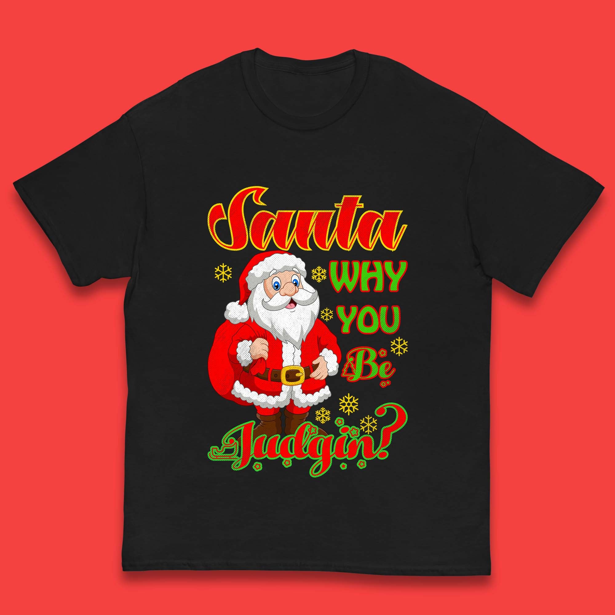 Santa Why You Be Judgin? Christmas Kids T Shirt 100