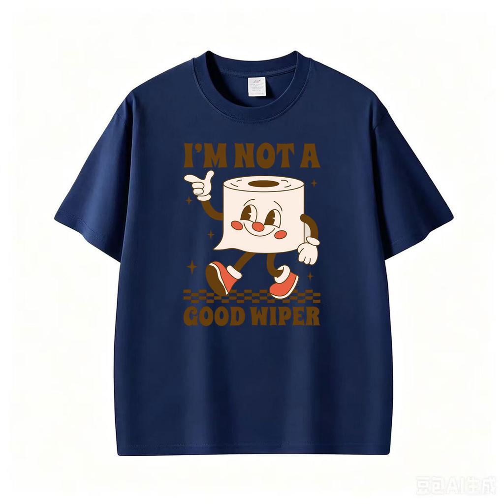 Im Not A Good Wiper Funny Embarrassing Meme Printed Tshirt Unisex Unisex Vintage Oversized Streetwear Tshirts 100 Cotton T Shirt
