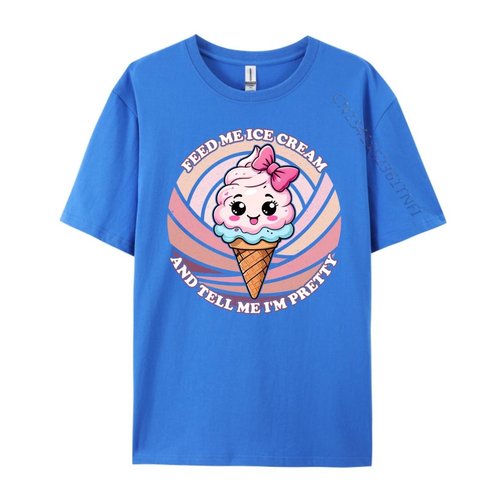 Feed Me Ice Cream And Tell Me I M Pretty Cute Kawaii Printed T-Shirt Luxury Brand HOLIDAYS Free Shipping Clothes