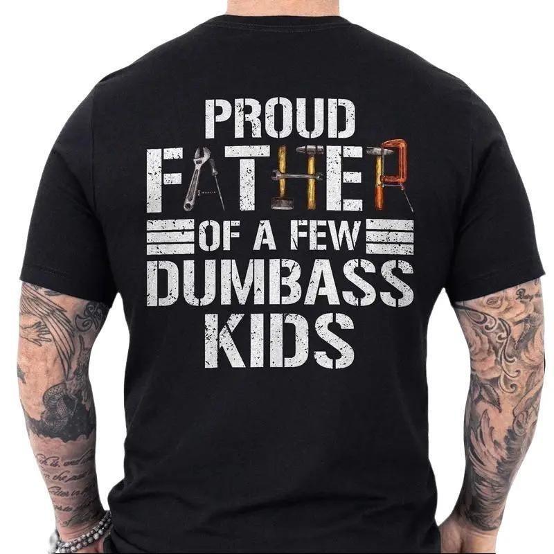 [Graphic Tees] Proud Father of a Few Dumbass Kids T-Shirt, Funny Graphic Tee XXXL