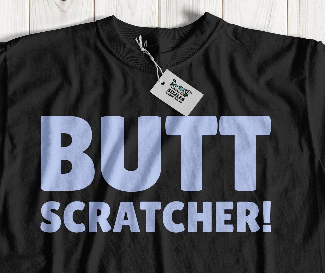 

Unisex Funny Butt Scratcher T-Shirt Joke Bum And Bottom Gifts L
