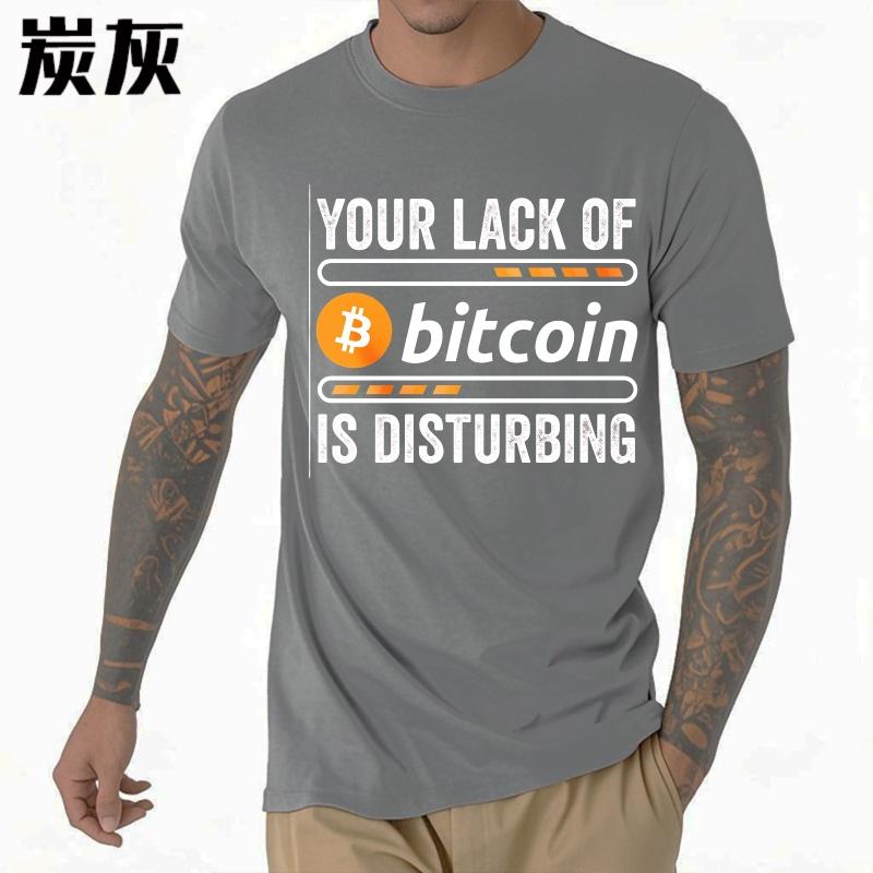 Komfort Mann Sommer T-Shirt Ihr Mangel an Bitcoin ist beunruhigend Kurzarm Atmungsaktiv Rundhals Für Mann T-Shirt Teeshirt Männlich