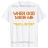 When God Made Me He Grinned and Said Tshirts Men Fashion Casual 100 Cotton Loose Oversized Crewneck Collar Hip Hop T Shirt