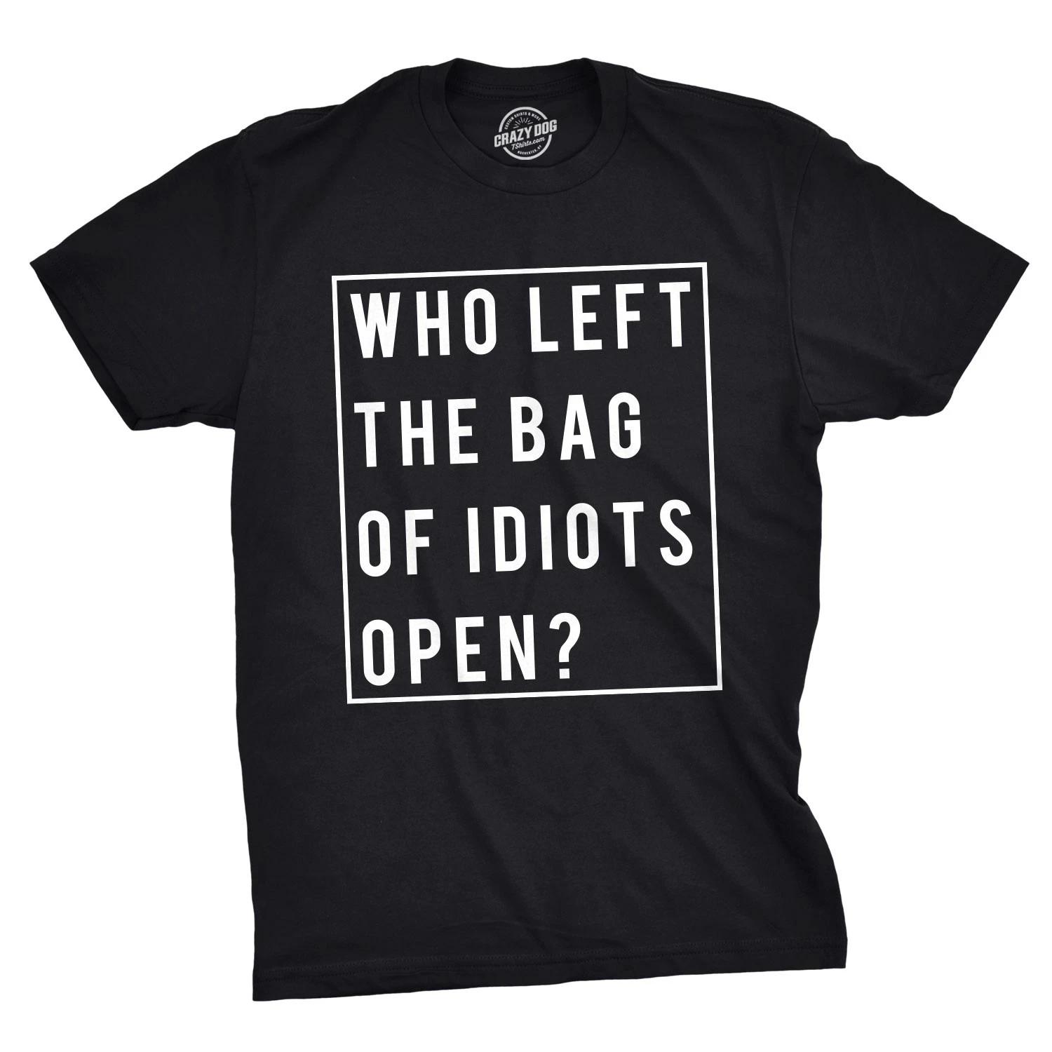Mens Who Left The Bag Of Idiots Open Sarcastic Offensive T shirt Novelty Top XL