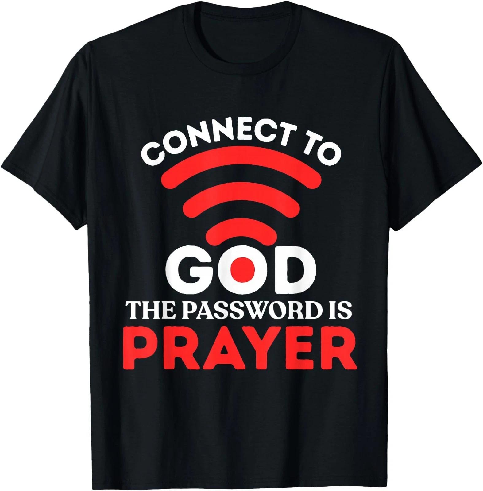 Christian Shirt Connect to God Password is Prayer Faith Gift T-Shirt 2XL