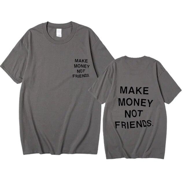 Nové léto Ženy Unisex Streetwear Hip-hop tričko Vydělávejte peníze, ne kamarádi Tričko s dopisním potiskem Špičková kvalita Bavlna Vtipné tričko Unisex
