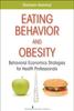 The Eating Behavior and Obesity : Behavioral Economics Strategies for Health Professionals Book