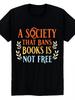 A Society That Bans Books Is Not Free Read Banned Books T-Shirt, Retro Casual Short-Sleeve T-Shirt W