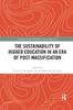 The The Sustainability of Higher Education In an Era of Post-Massification Book