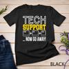 Tech Support Admin Desk Computer Sysadmin Programming T-Shirt Unisex T-shirt