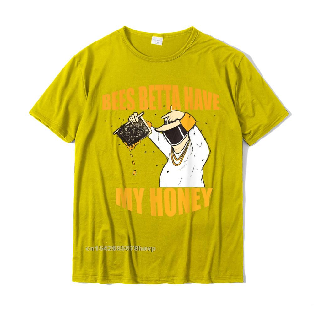 BEES BETTA HAVE MY HONEY For Beekeepers And Honey Fans TShirt T Shirt Retro Fitness Tight Cotton Unisex T Shirts Normal