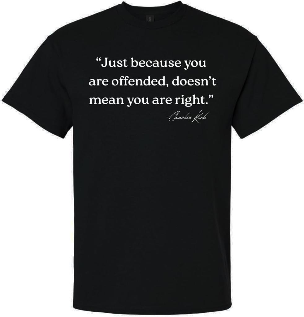 Just Because You Are Offended Doesn't Mean You Are Right Charles Kirk T-shirt