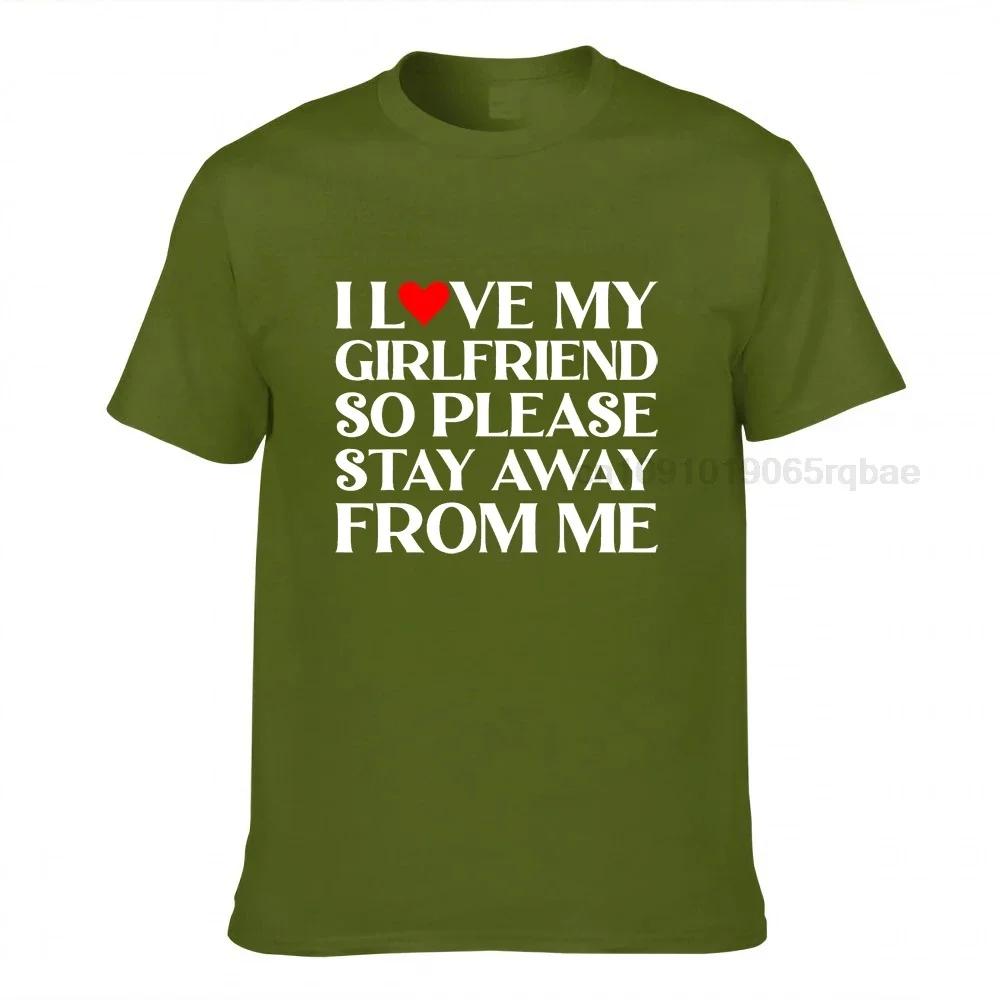 I Love My Girlfriend So Please Stay Away From Me Tshirt Customized Tops Shirts Cotton Unisex Tshirts Customized High Quality