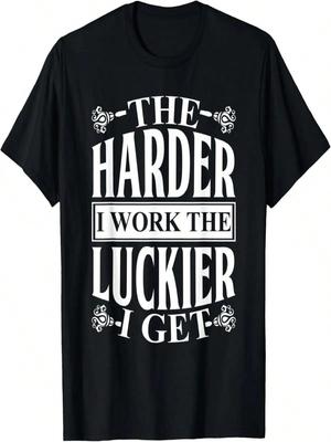 Motivational The Harder I Work The Luckier I Get Gift T-Shirt