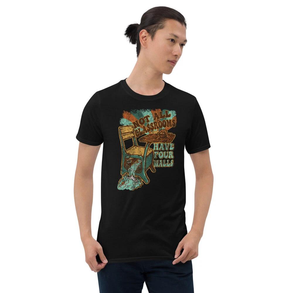 Not All Classrooms Have Four Walls 4 Teacher Gift T-Shirt Outdoor Education Park S