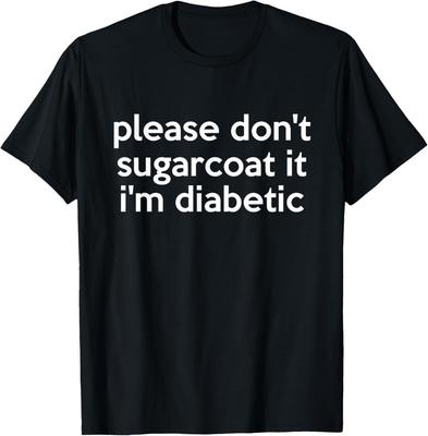 Funny Diabetic Joke Pun For People With Diabetes Gift Unisex T-Shirt