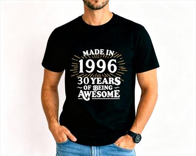Made In 1996 30 Years of Being Tshirt, 30th Birthday T-shirt Shirt Tee, Birthday Gift for Men, Happy Birthday T Shirt