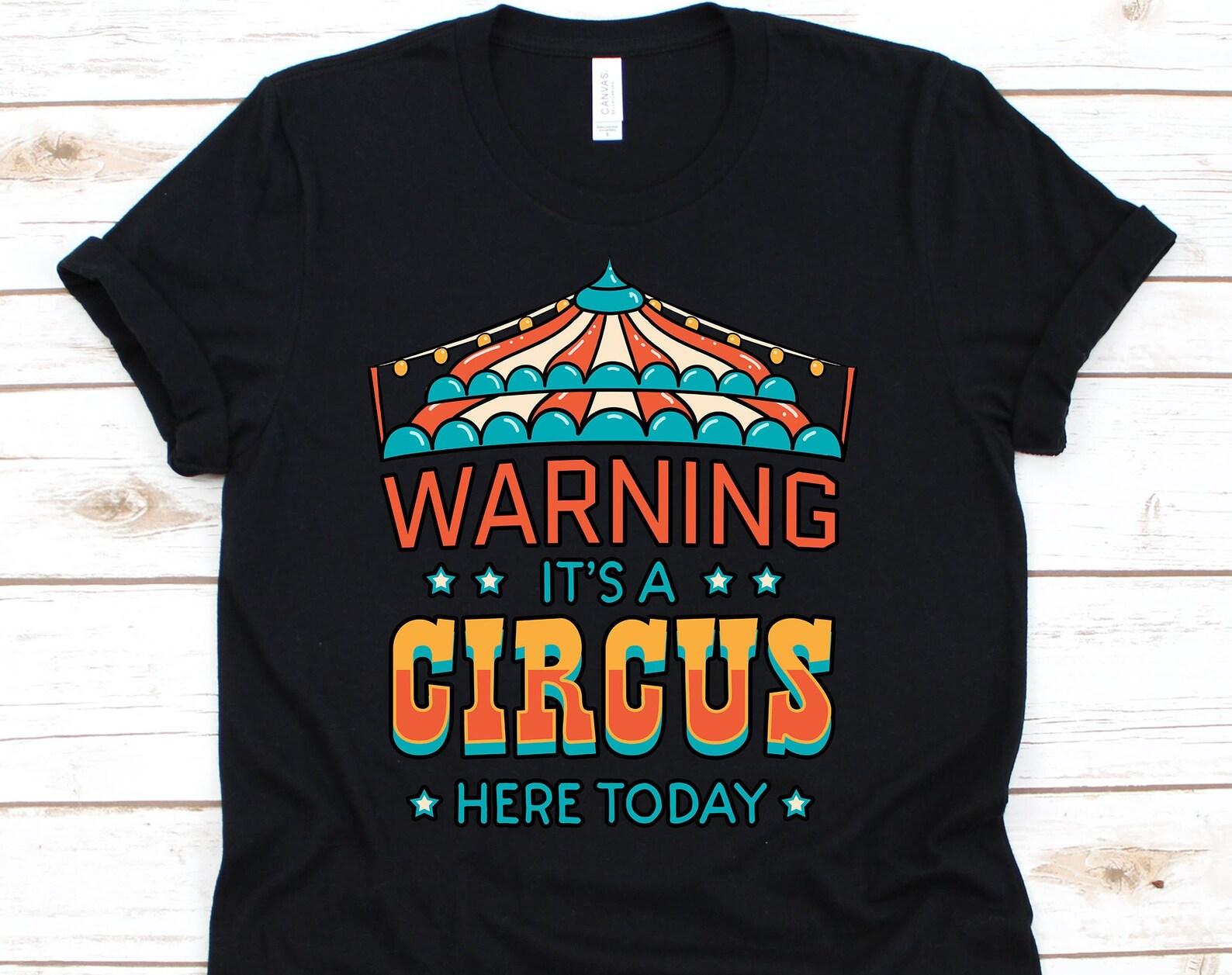 It s A Cicrcus Here Today, Circus Staff Gift, Circus Owner, Circus Lover, Circus Themed Party, Circus Costume, Circus Birthday 3XL