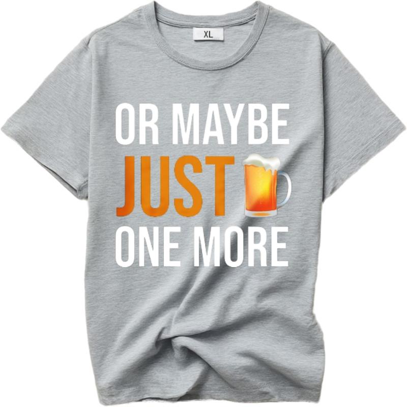 Cheap Tshirt Funny tshirt Travel Crew Neck tshirt Oversized Or Maybe Just One More Beer Comfort Boys tops Classic Tshirt