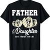 Cute Dad Daughter Father Daughter Dad Daughter Best Friends T-Shirt
