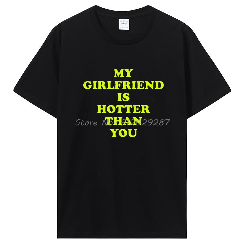 Meine Freundin ist heißer als du Freund T-Shirts Grafik Baumwolle T-Shirt Streetwear Geburtstagsgeschenke Sommer T-Shirt Kleidung
