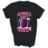 Apres Ski Queen Skiing Winter Sports Unisex Shirt Gift
