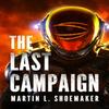 The Last Campaign by Martin L. Shoemaker Paperback Book 9781542091404