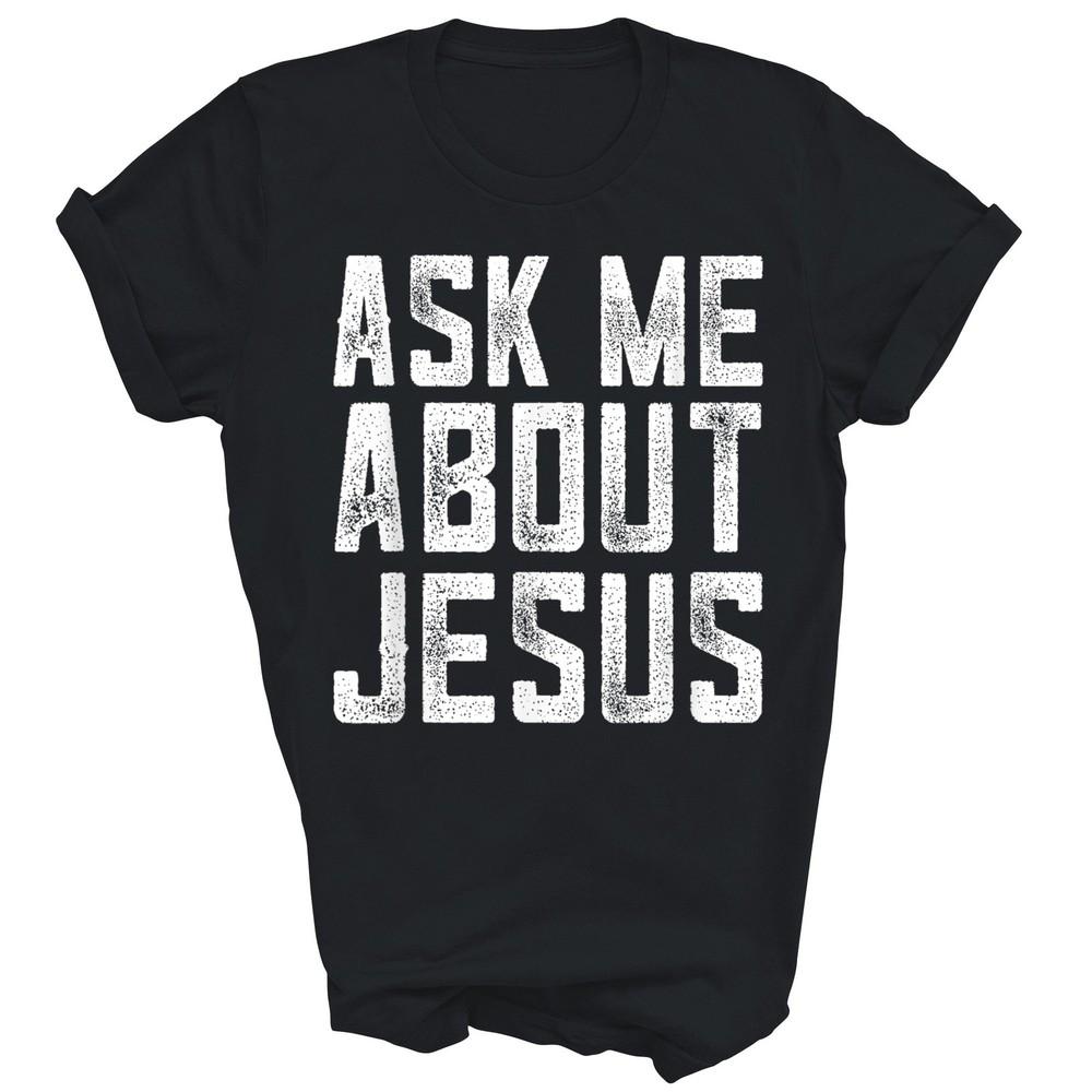 

Спроси меня об Иисусе Христианская вера Библия Унисекс Футболка Подарок M