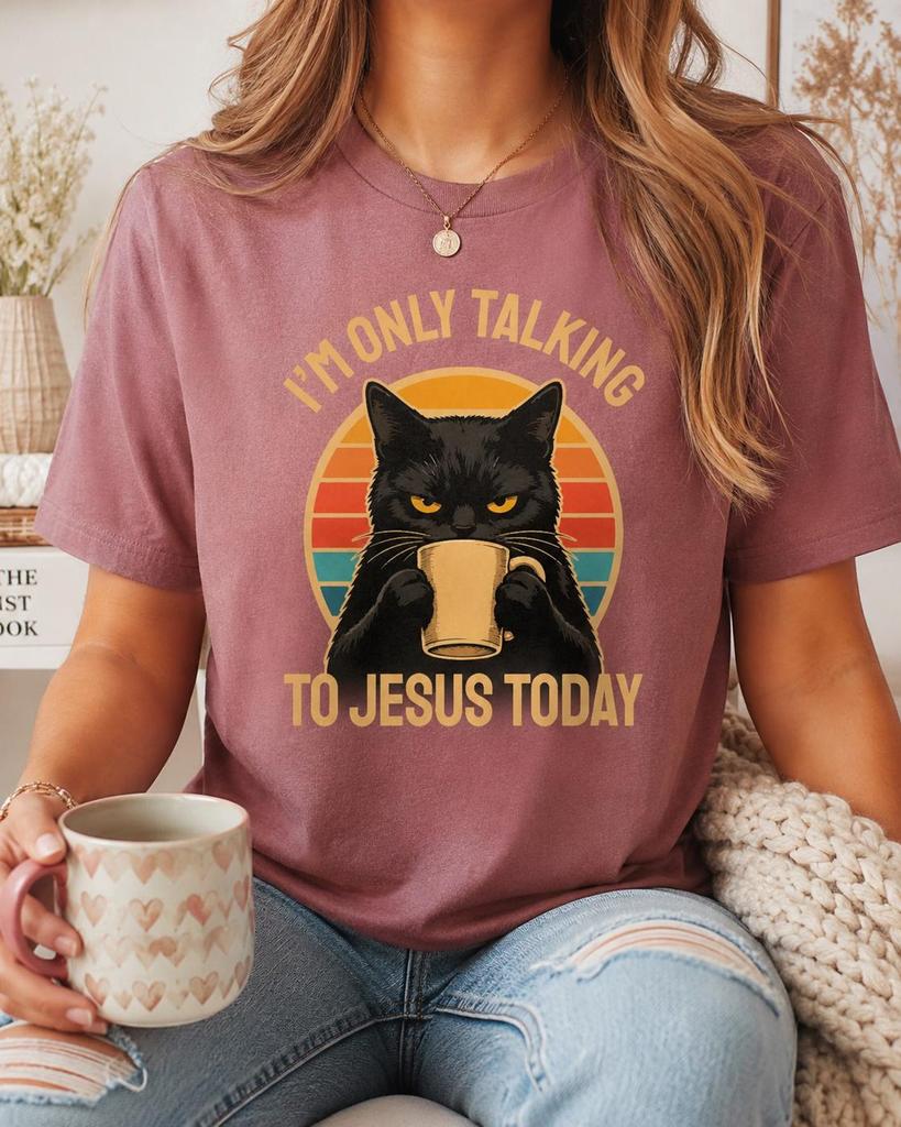 I'm Only Talking to Jesus Today Shirt, Black Kitty Coffee Tee, Christian Faith Gift, Funny Religious Pet Lover Graphic Apparel for Women Men