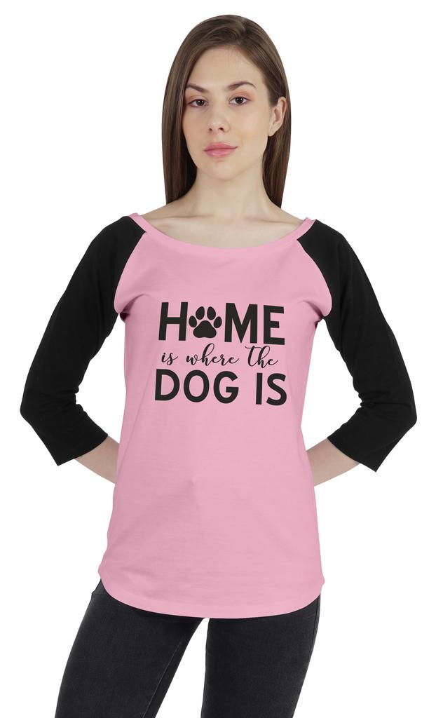 Inkmeso Women Raglan 3 4 Sleeves Tshirt    Home Is Where The Dog Is   Shirt For Dog Lover Graphic