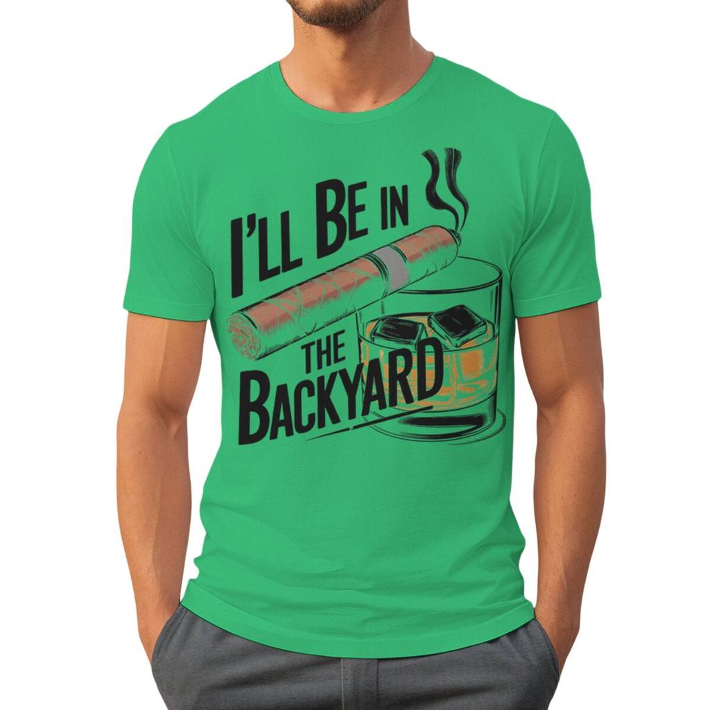 Ill Be In The Backyard Cigars Day Fathers Tshirt Cigar Funny Dad Short Sleeve Streetwear Tops Male Crewneck Tshirts