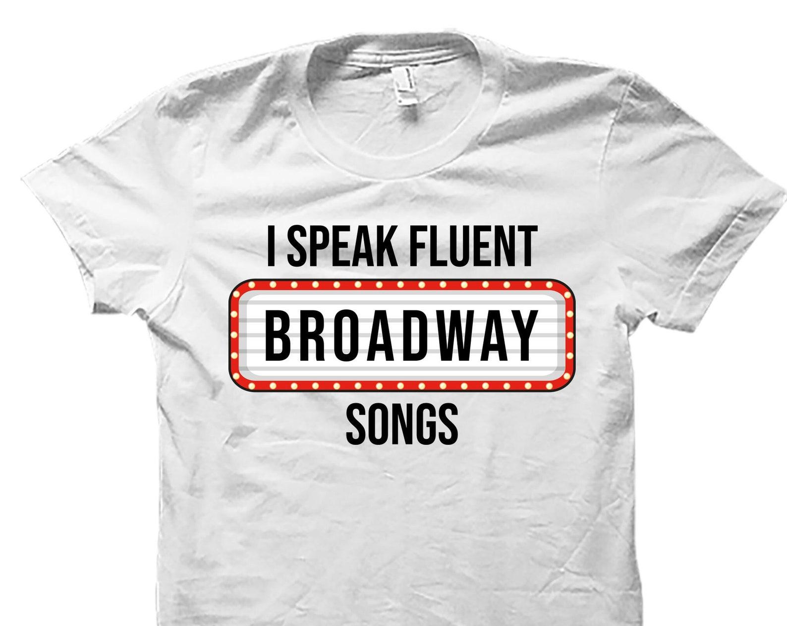 Broadway Shirt. Theatre Shirt. Actress Shirt. Theater Shirt. Musical Shirt. Musical Lover Shirt. Broadway Gift. Actor Gift #OS4419 XL