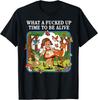 What A F*cked Up Time To Be Alive Sarcasm Retro Vintage T-Shirt