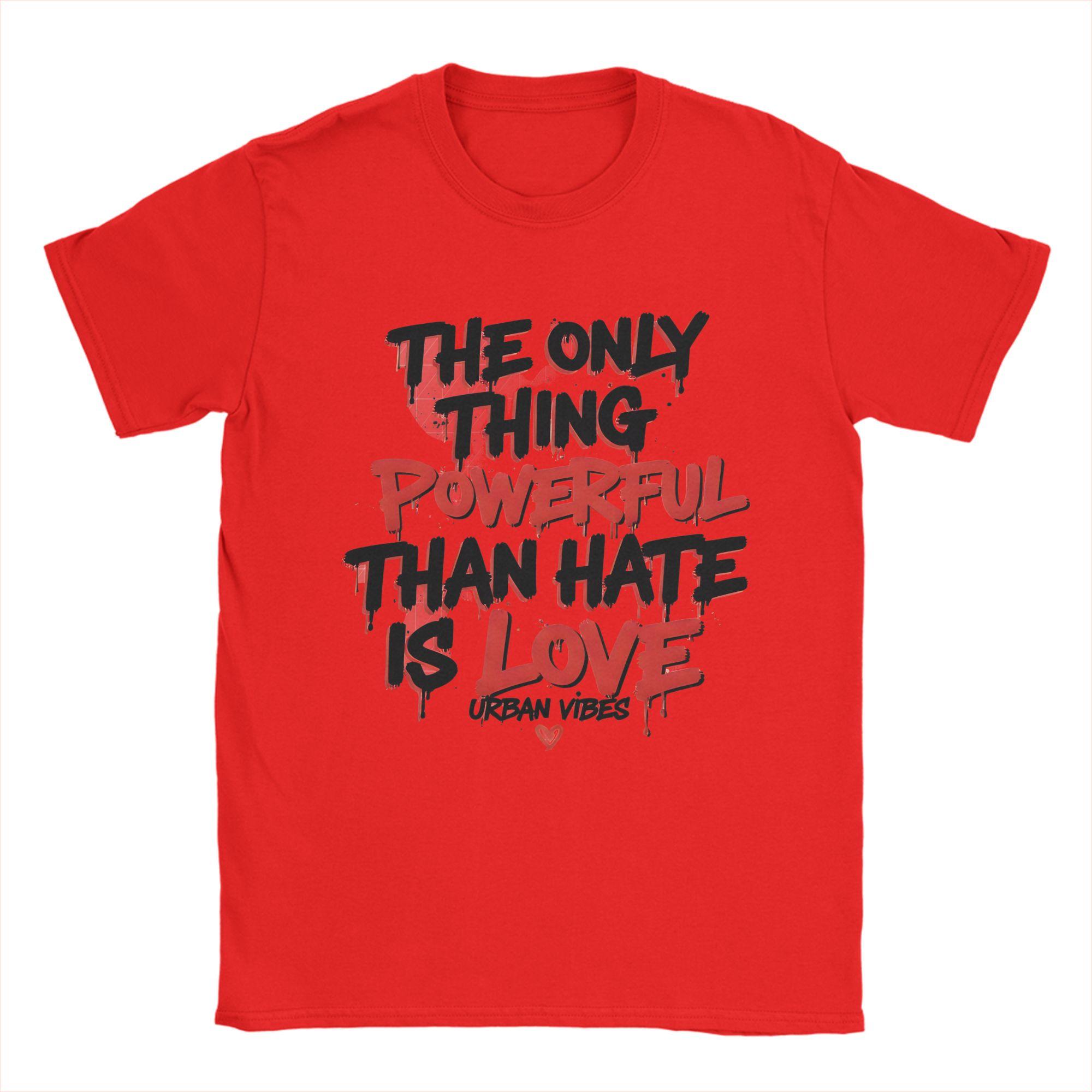 

The Only Thing More Powerful Than Hate Is Love T Shirts for Unisex 100 Cotton Crazy TShirts Crewneck Tee Shirt Clothes Plus Size S