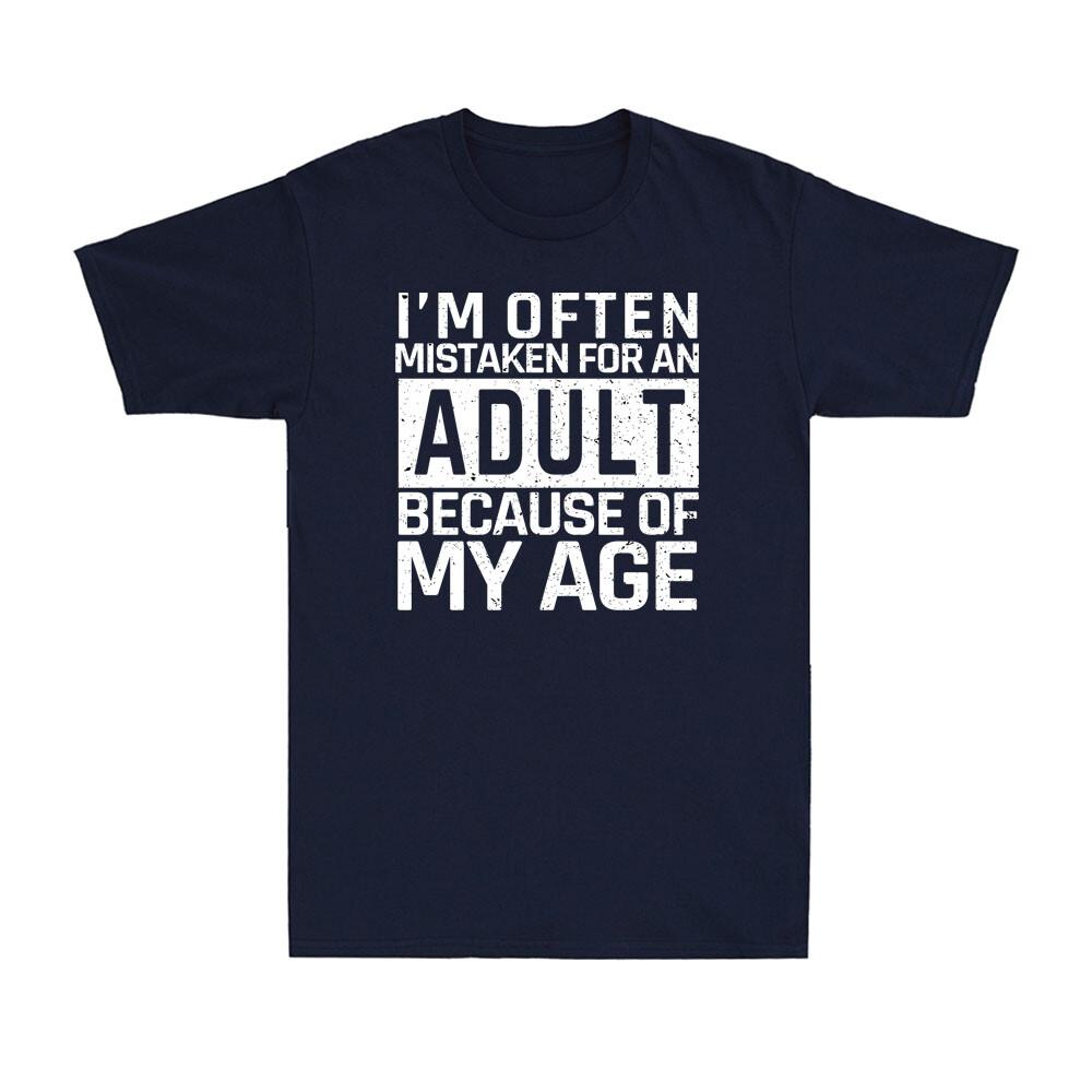 Ich werde oft für einen Erwachsenen gehalten, weil ich so alt bin. Lustiger Spruch Herren Lustige T-Shirts Grafik T-Shirts Sommer Baumwoll-Tops