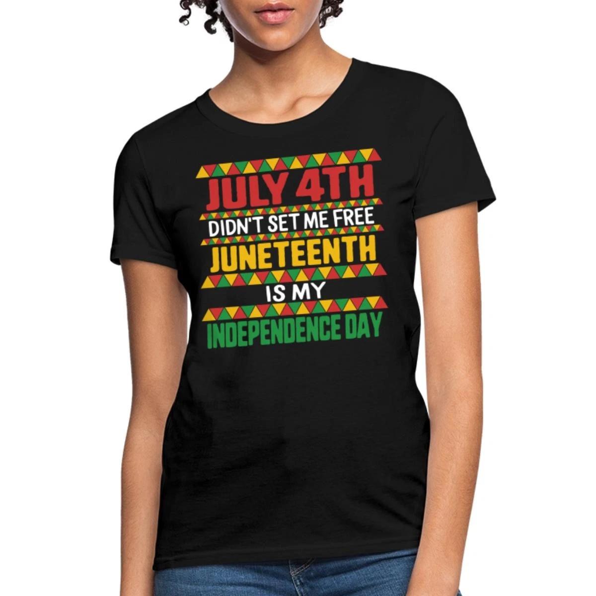 Juneteenth Is My Independence Day Freedom Women s T-Shirt M