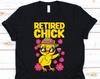 Retired Chick Shirt, Happy Retirement Tshirt For Grandma Grandmother Granny Nana, Cute Nana Retirement T-Shirt For Grandma