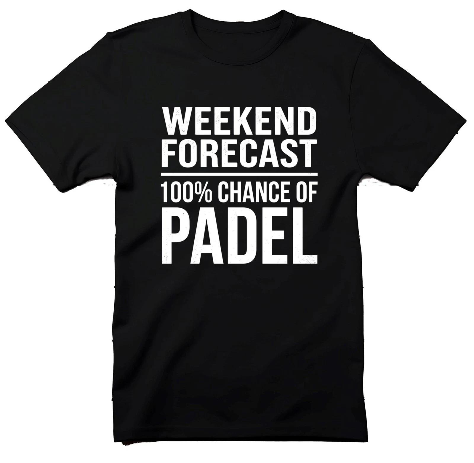Weekend Forecast 100% Chance of Padel T-Shirt, Funny Padel Player Gift, Padel S