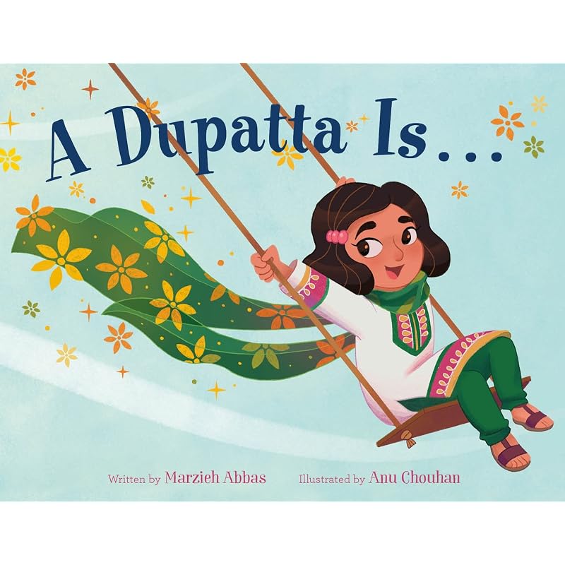 A Dupatta Is . . . A Dupatta Is..., Written by Marzieh Abbas and