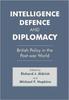 The Intelligence, Defence and Diplomacy : British Policy In the Post-War World Book